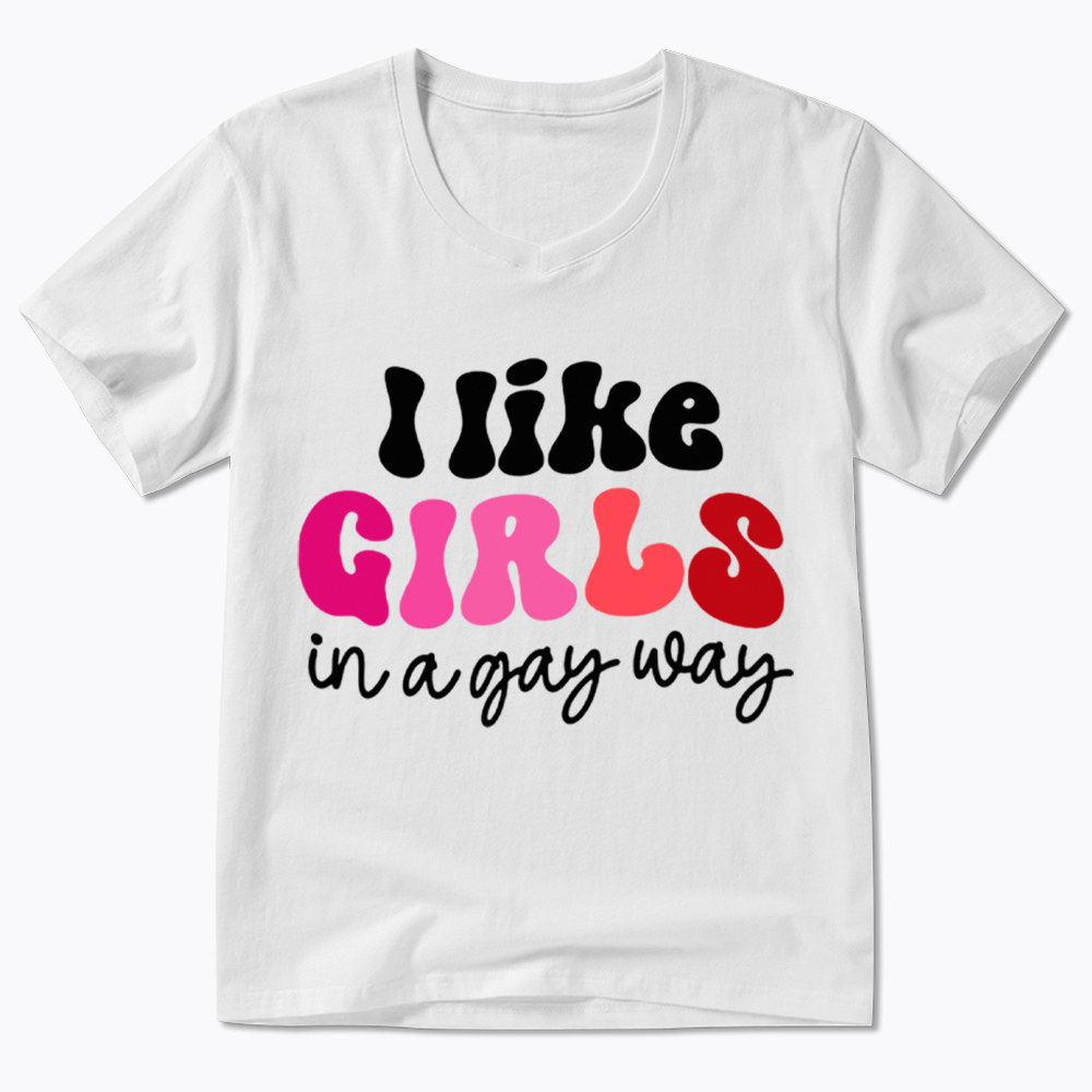 Like Girls In A Gay Way V-Neck Classic T-Shirt