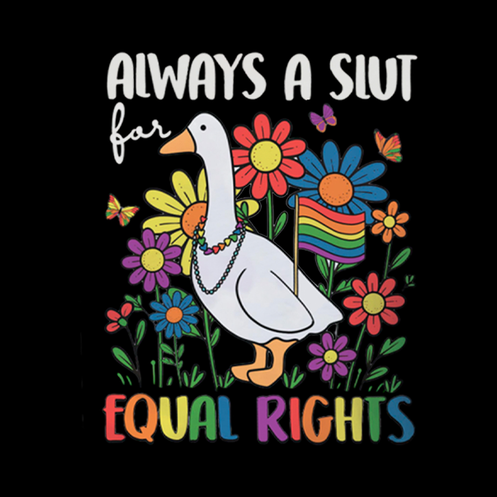 Always A Slut Equal Rights Cute Lgbt Goose Washed T-Shirt