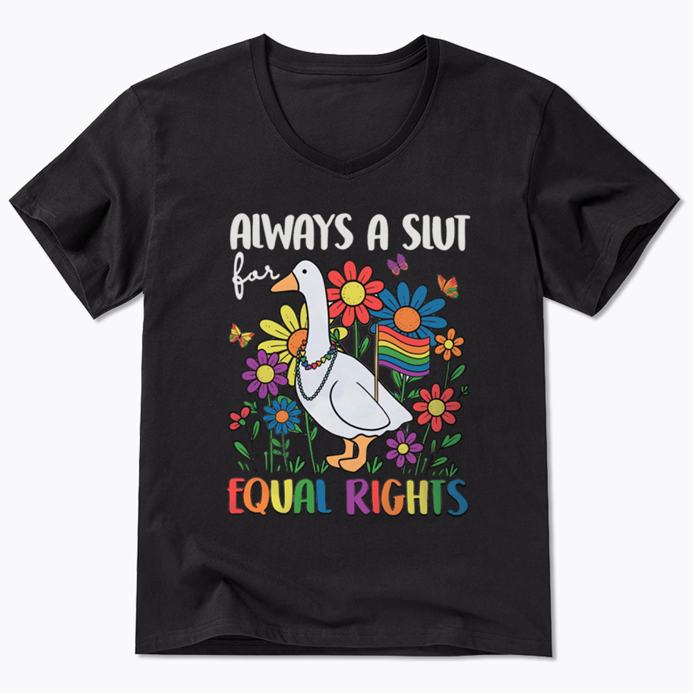 Always A Slut Equal Rights Cute Lgbt Goose V-Neck Classic T-Shirt