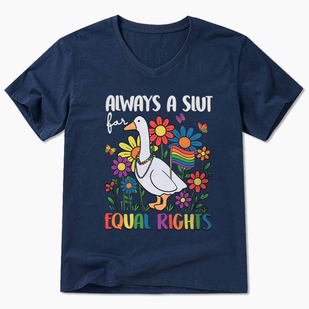 Always A Slut Equal Rights Cute Lgbt Goose V-Neck Classic T-Shirt