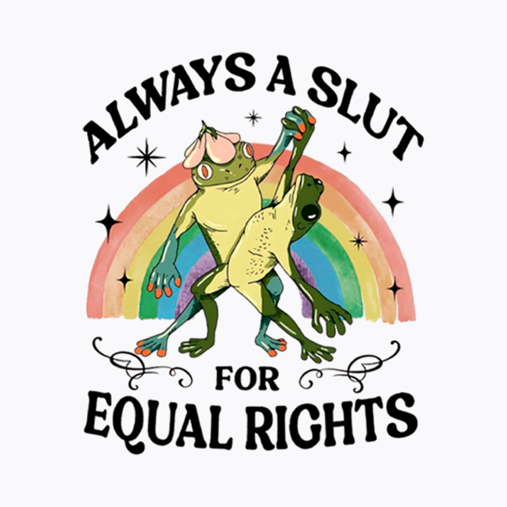 Always A Slut For Equal Rights Frog And Toad LGBT Rainbow Washed T-Shirt