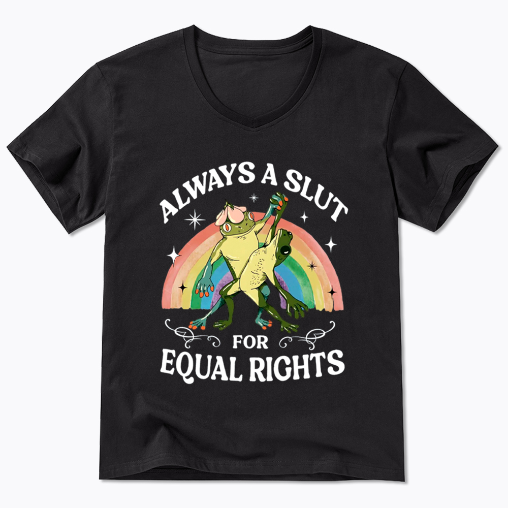 Always A Slut For Equal Rights Frog And Toad LGBT Rainbow V-Neck Classic T-Shirt