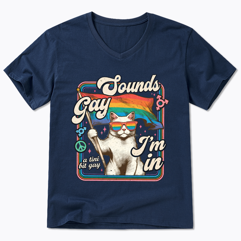 Sounds Gay I'm In V-Neck Classic T-Shirt