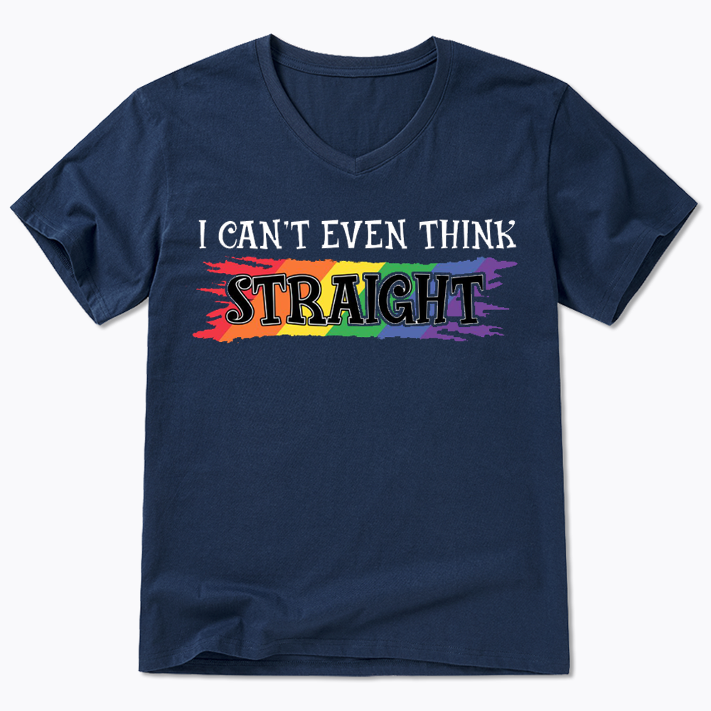 I Can't Even Think Straight V-Neck Classic T-Shirt