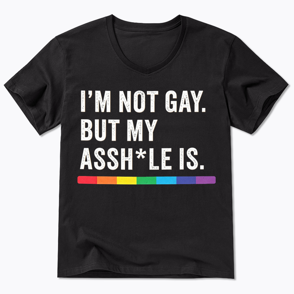 I'm Not Gay But My Ass is V-Neck Classic T-Shirt