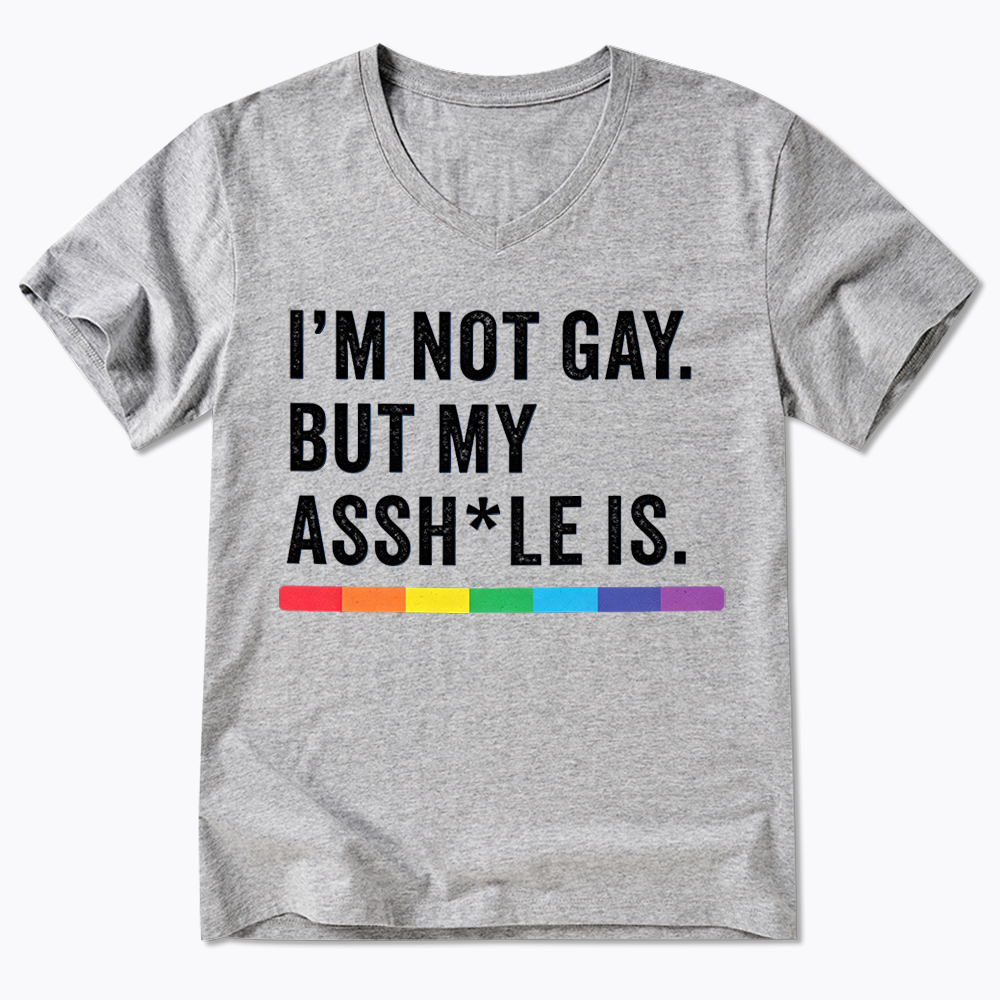 I'm Not Gay But My Ass is V-Neck Classic T-Shirt
