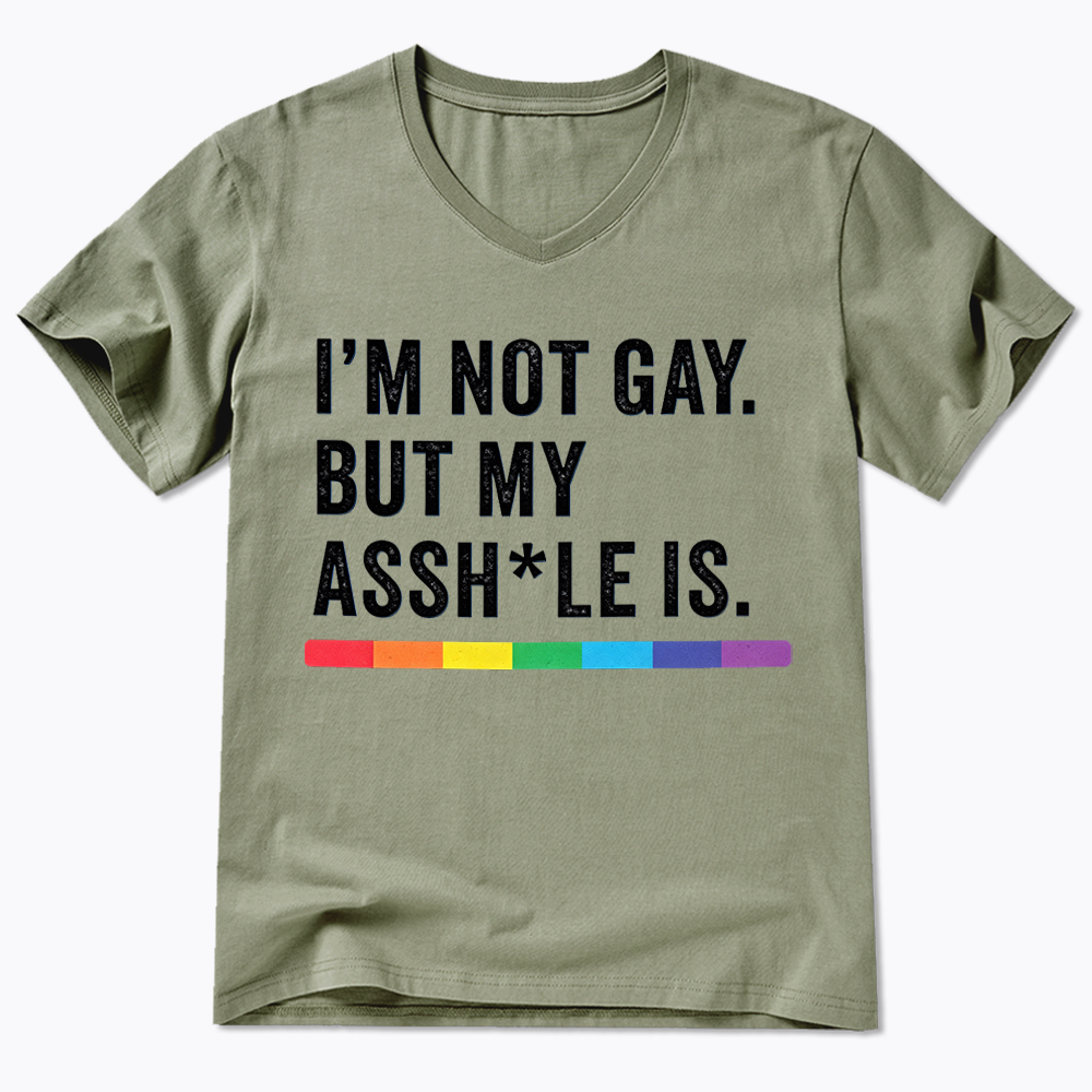 I'm Not Gay But My Ass is V-Neck Classic T-Shirt