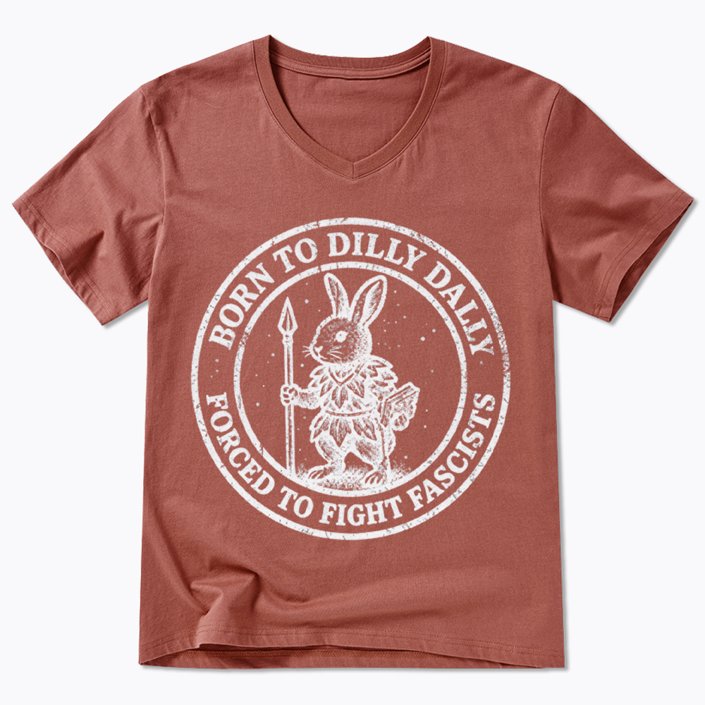 Born to Dilly Dally Forced to Fight V-Neck Classic T-Shirt