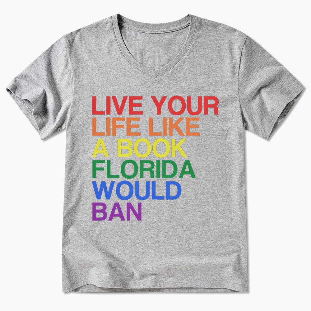 Live Life Like A Banned Book In Florida V-Neck Classic T-Shirt