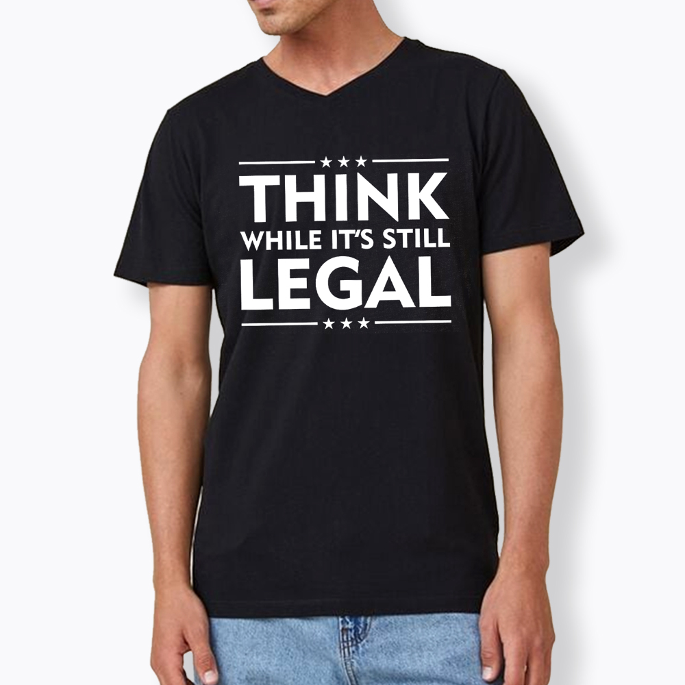 Think While It's Still Legal V-Neck Classic T-Shirt
