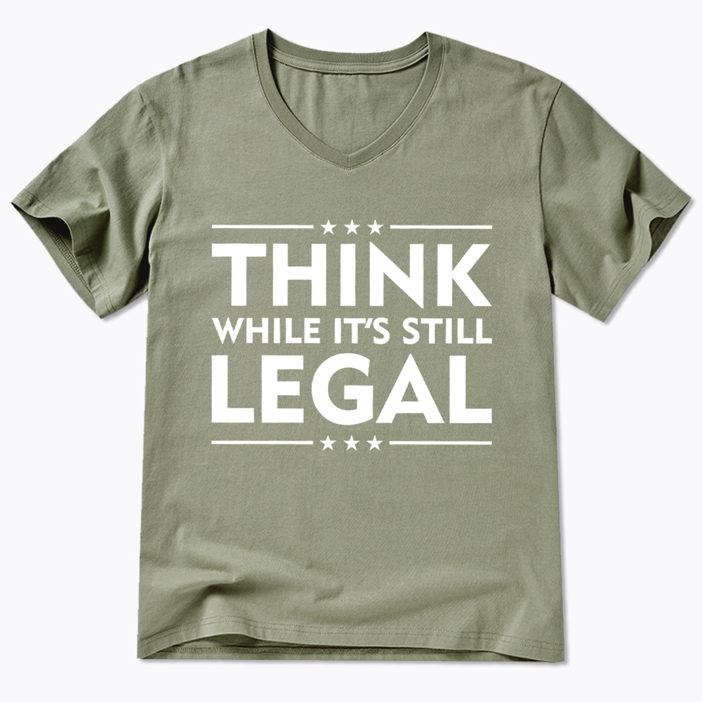 Think While It's Still Legal V-Neck Classic T-Shirt