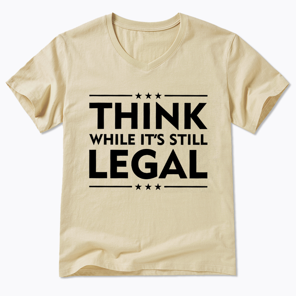 Think While It's Still Legal V-Neck Classic T-Shirt