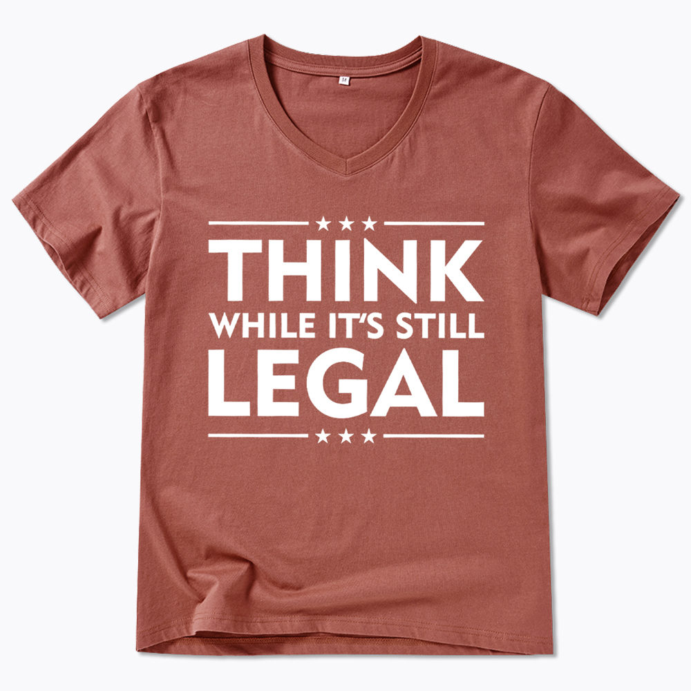 Think While It's Still Legal V-Neck Classic T-Shirt