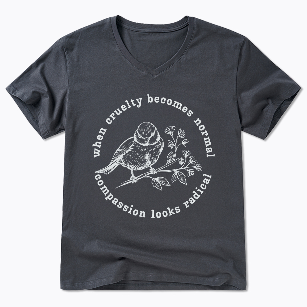 When Cruelty Becomes Norma Compassion Looks Radical Floral Bird V-Neck Classic T-Shirt