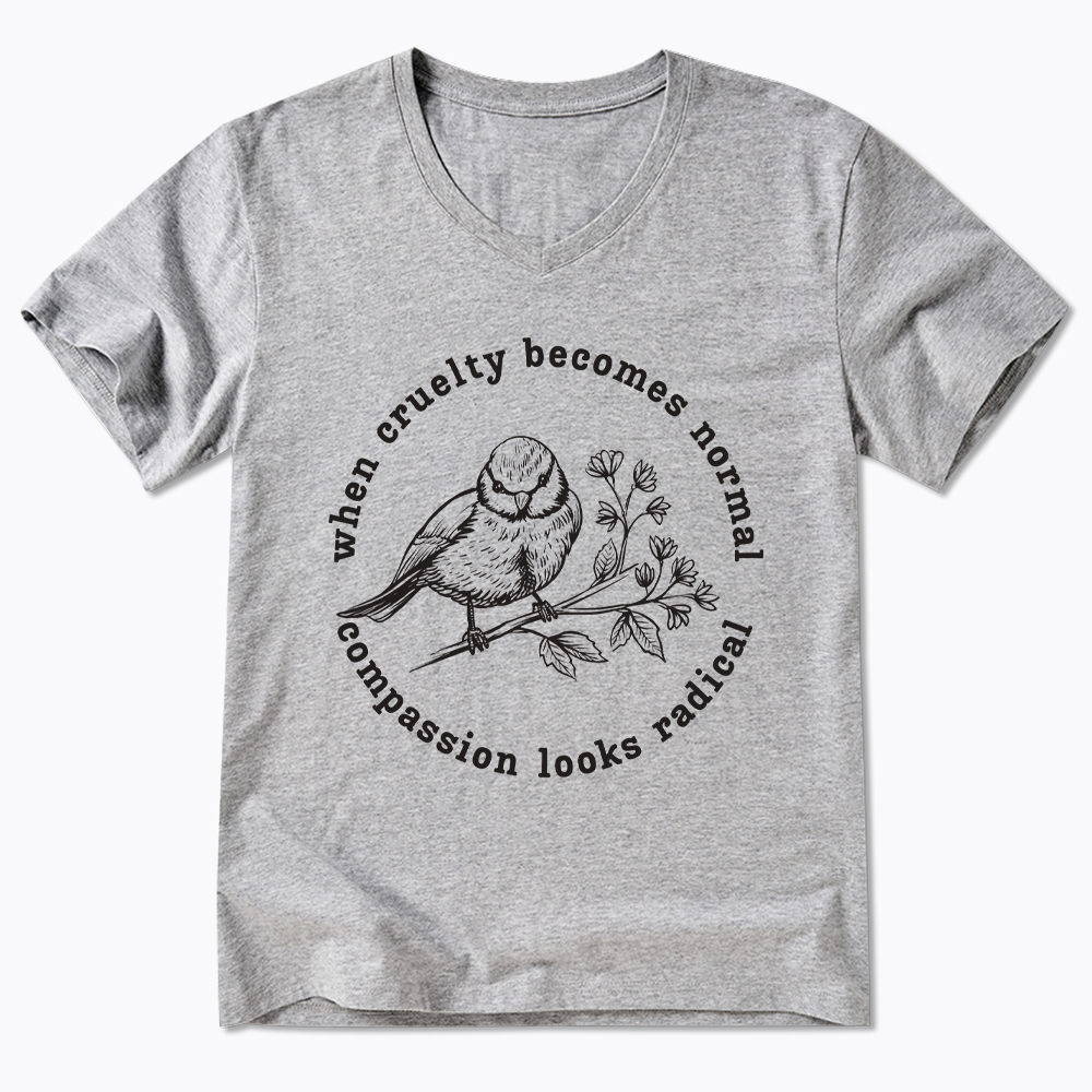When Cruelty Becomes Norma Compassion Looks Radical Floral Bird V-Neck Classic T-Shirt