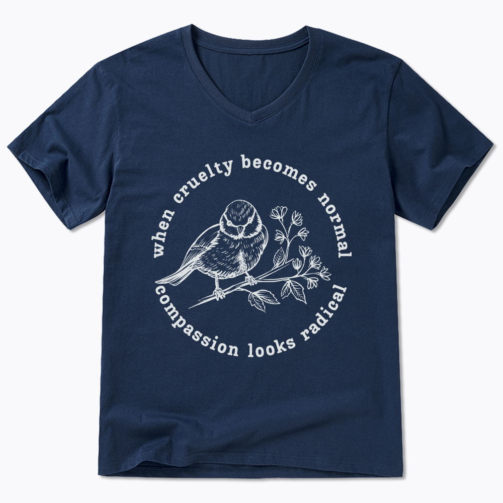 When Cruelty Becomes Norma Compassion Looks Radical Floral Bird V-Neck Classic T-Shirt