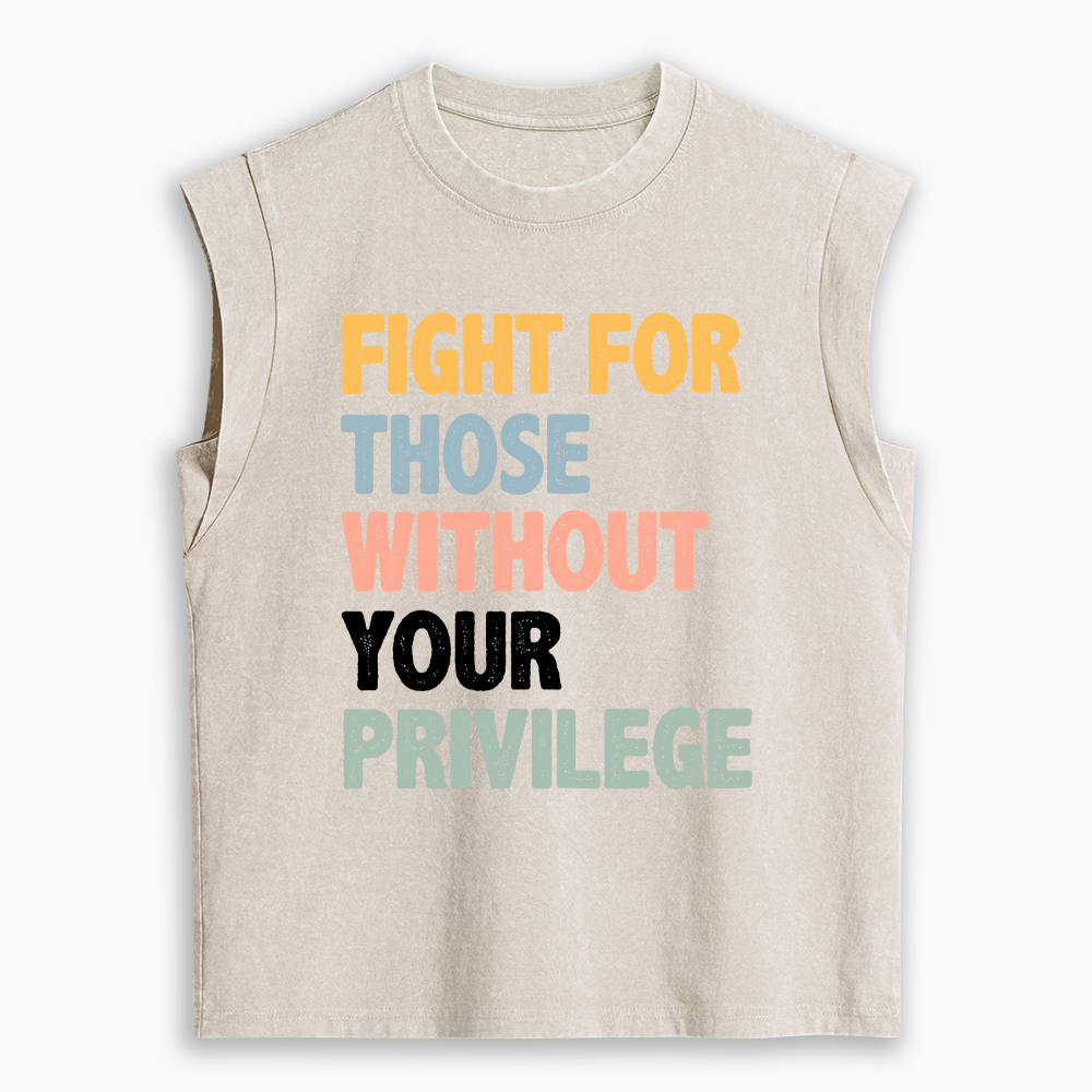 Fight For Those Without Your Privilege Women's Washed Tank Top