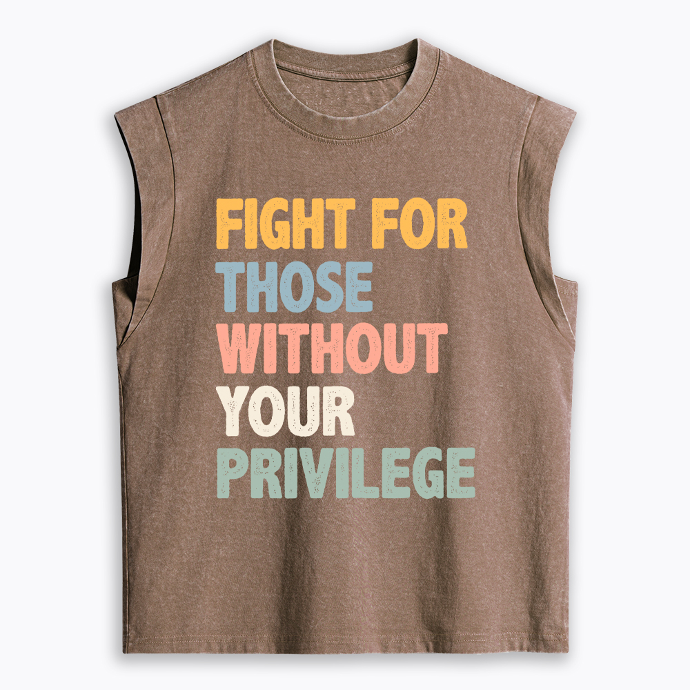 Fight For Those Without Your Privilege Women's Washed Tank Top