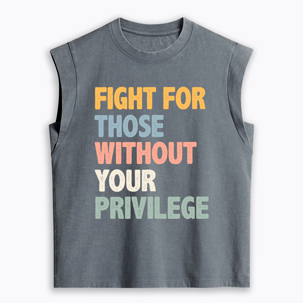 Fight For Those Without Your Privilege Women's Washed Tank Top