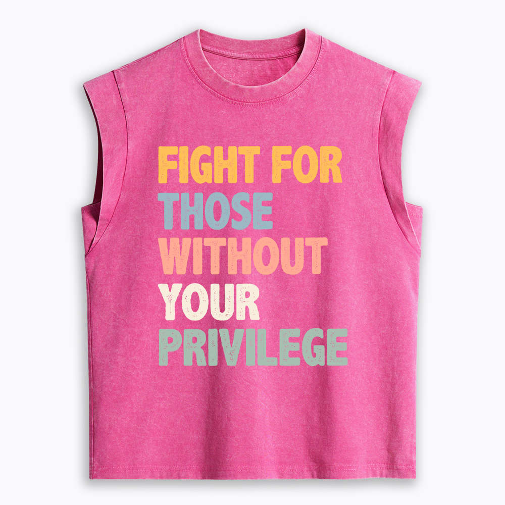 Fight For Those Without Your Privilege Women's Washed Tank Top