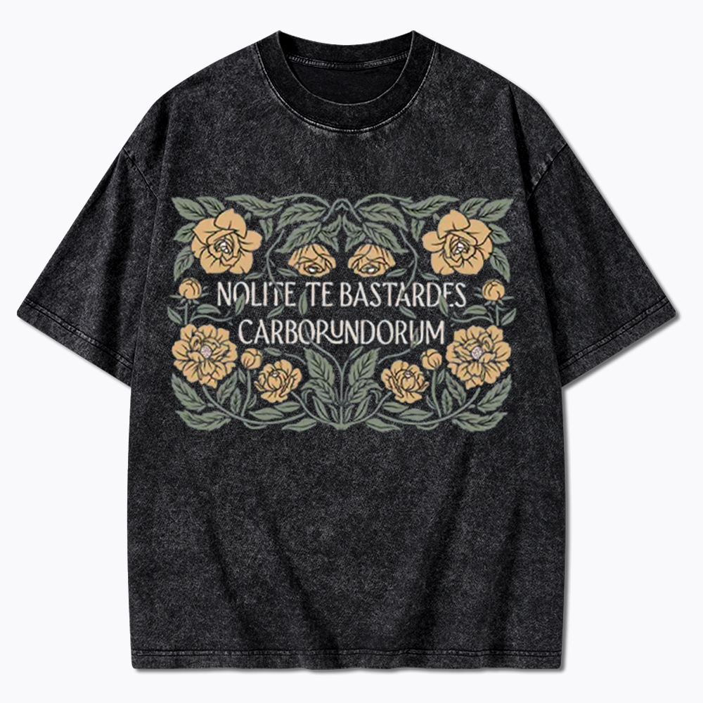Nolite Te Bastardes Carborundorum Washed T-Shirt