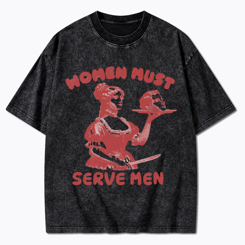 Smashing Patriarchy Women Must Serve Men Washed T-Shirt