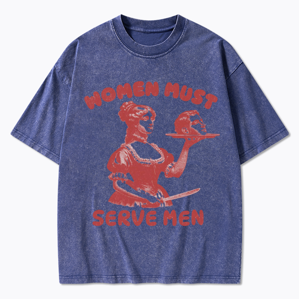 Smashing Patriarchy Women Must Serve Men Washed T-Shirt
