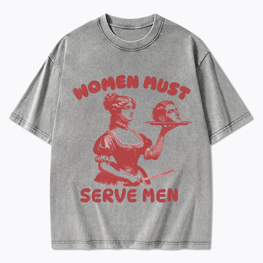Smashing Patriarchy Women Must Serve Men Washed T-Shirt