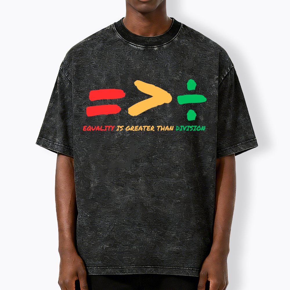 Equality is Greater Than Division Human Rights Washed T-Shirt