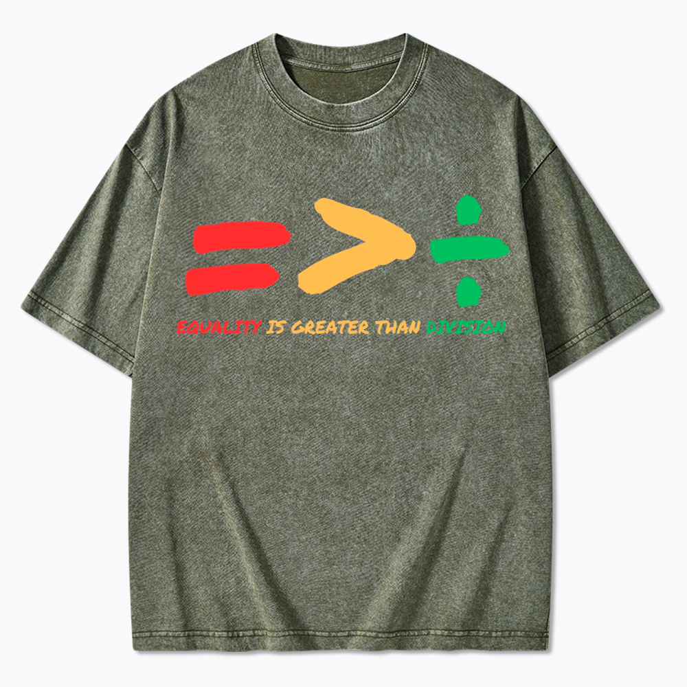 Equality is Greater Than Division Human Rights Washed T-Shirt