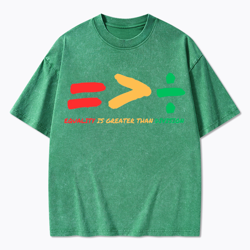 Equality is Greater Than Division Human Rights Washed T-Shirt