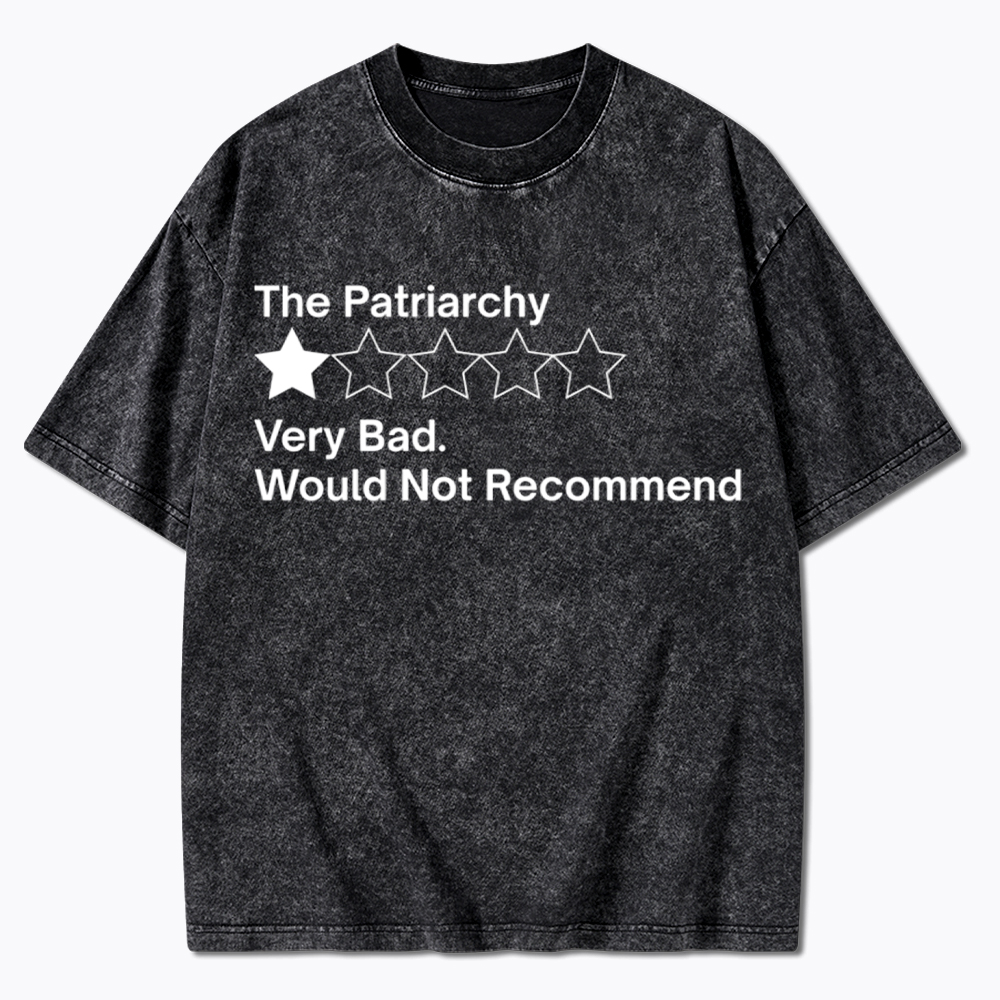 The Patriarchy Very Bad Would Not Recommend Washed T-Shirt