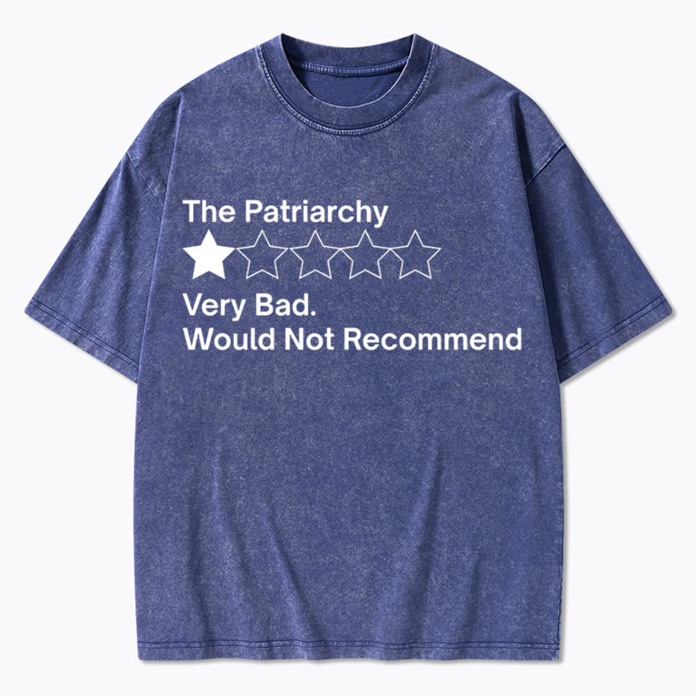 The Patriarchy Very Bad Would Not Recommend Washed T-Shirt