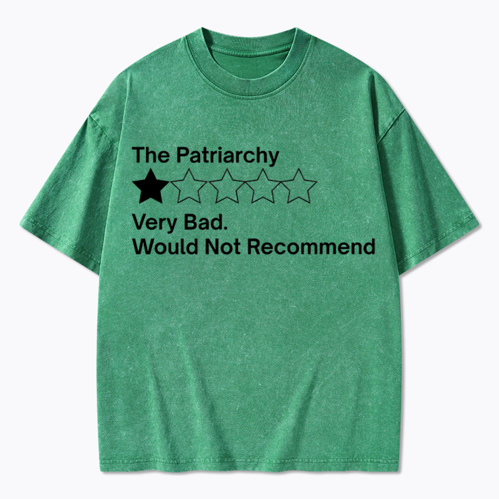 The Patriarchy Very Bad Would Not Recommend Washed T-Shirt