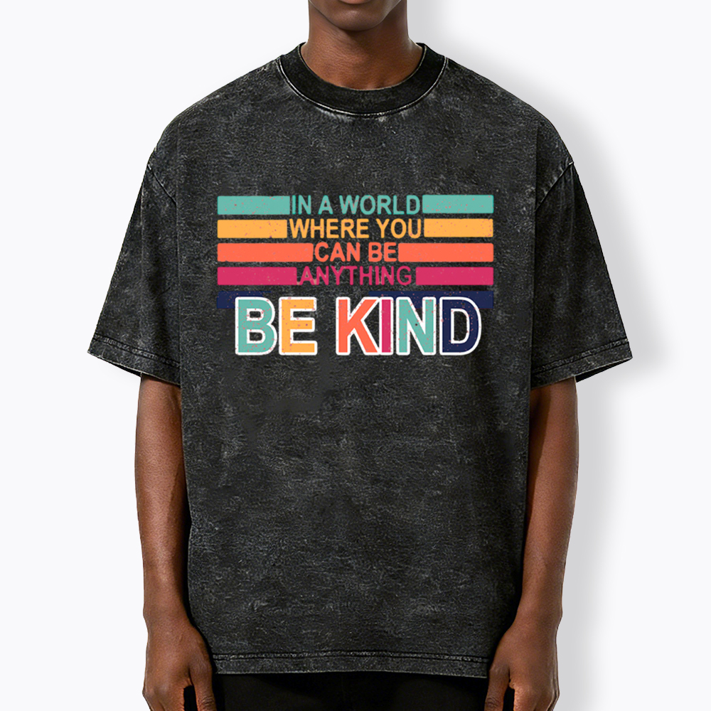 In a World Where You can Be Anything Be Kind Washed T-Shirt