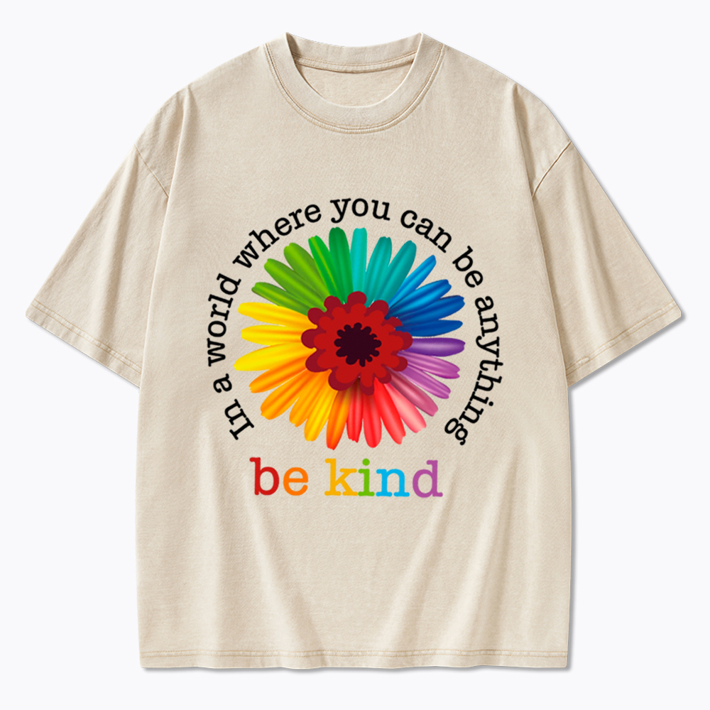 In a World Where You Can be Anything be Kind Washed T-Shirt