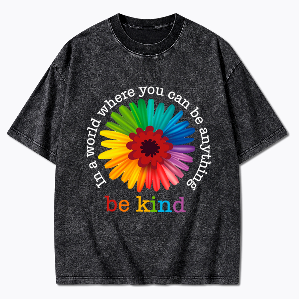 In a World Where You Can be Anything be Kind Washed T-Shirt