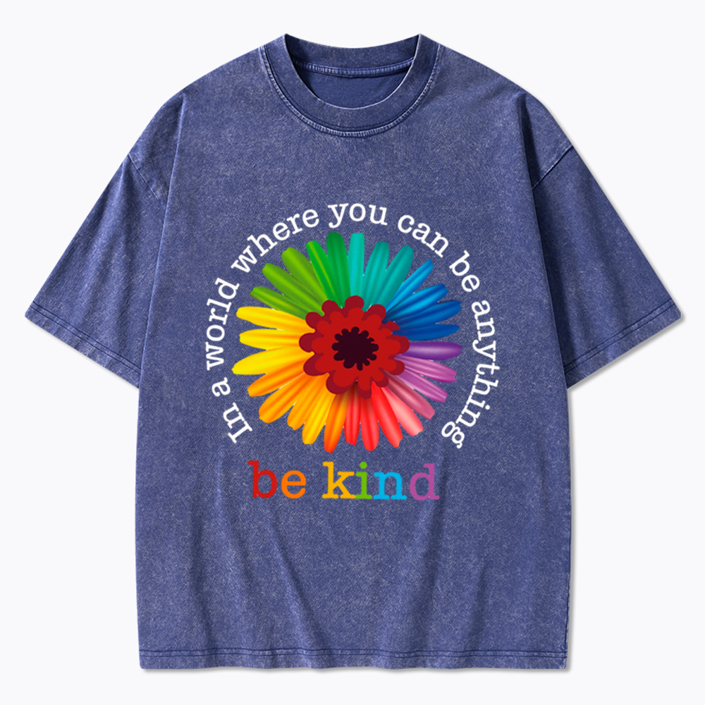 In a World Where You Can be Anything be Kind Washed T-Shirt