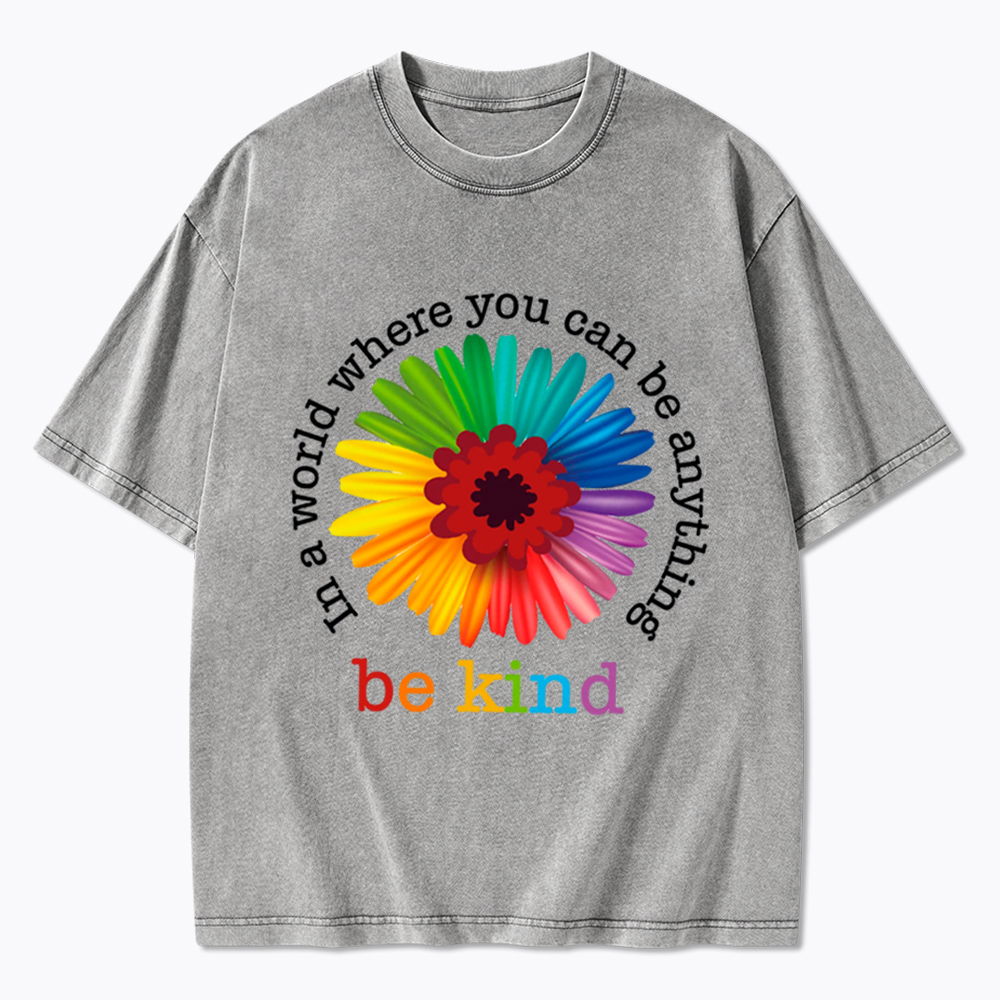 In a World Where You Can be Anything be Kind Washed T-Shirt