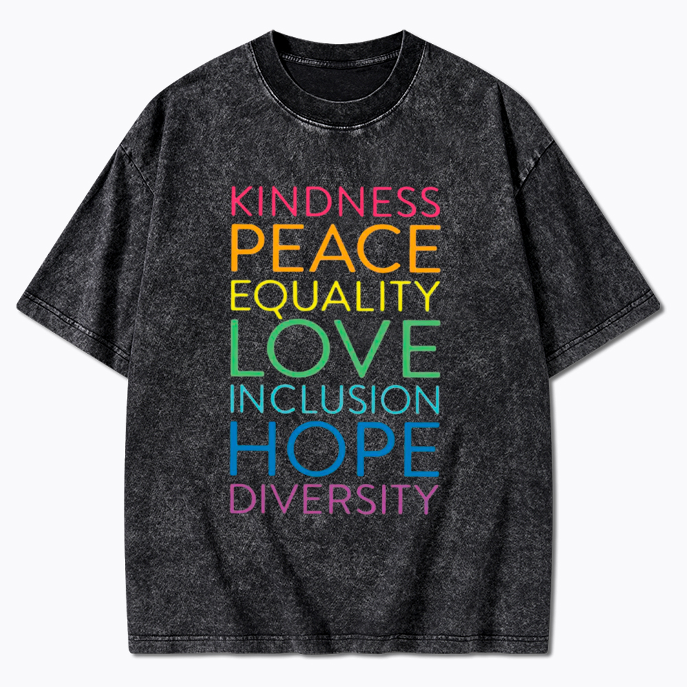 Kindness Peace Love Equality Inclusion Hope Diversity Be Kind Washed T-Shirt