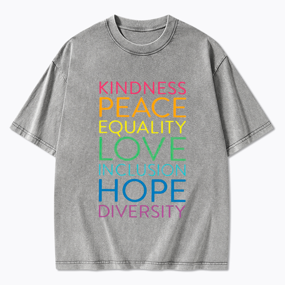 Kindness Peace Love Equality Inclusion Hope Diversity Be Kind Washed T-Shirt