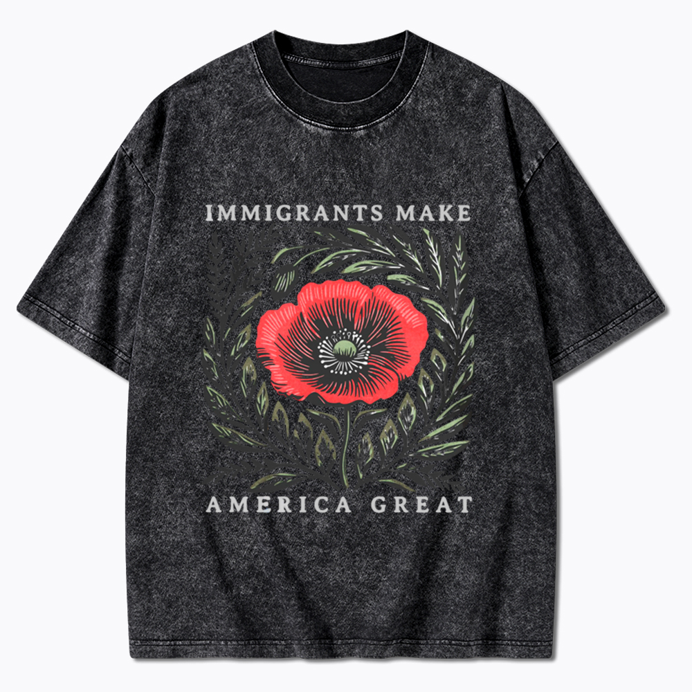 Immigrants Make America Great Washed T-Shirt
