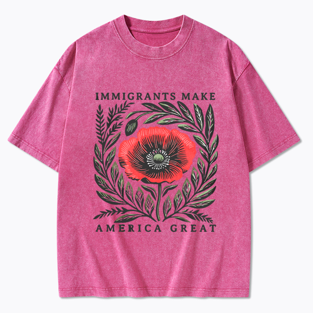 Immigrants Make America Great Washed T-Shirt