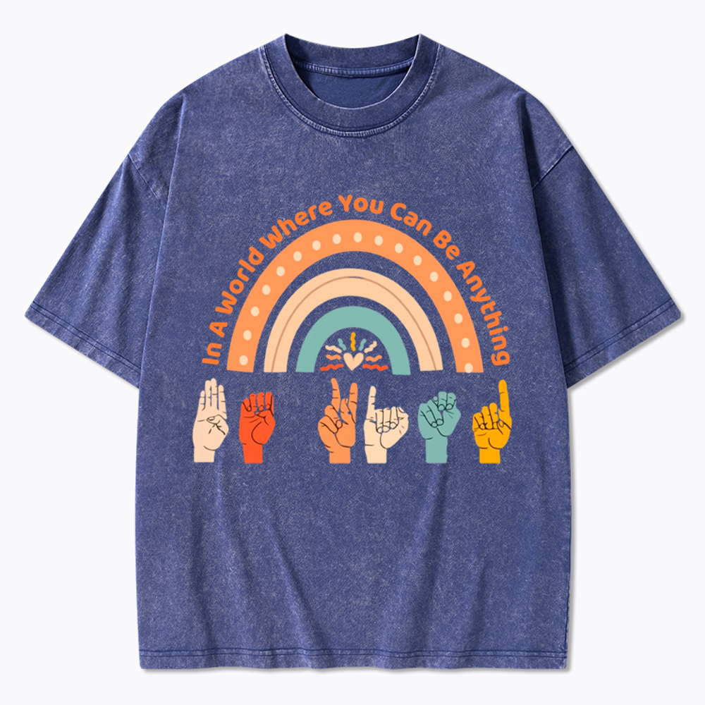 Be Kind in a World Where You Can Be Anything Washed T-Shirt