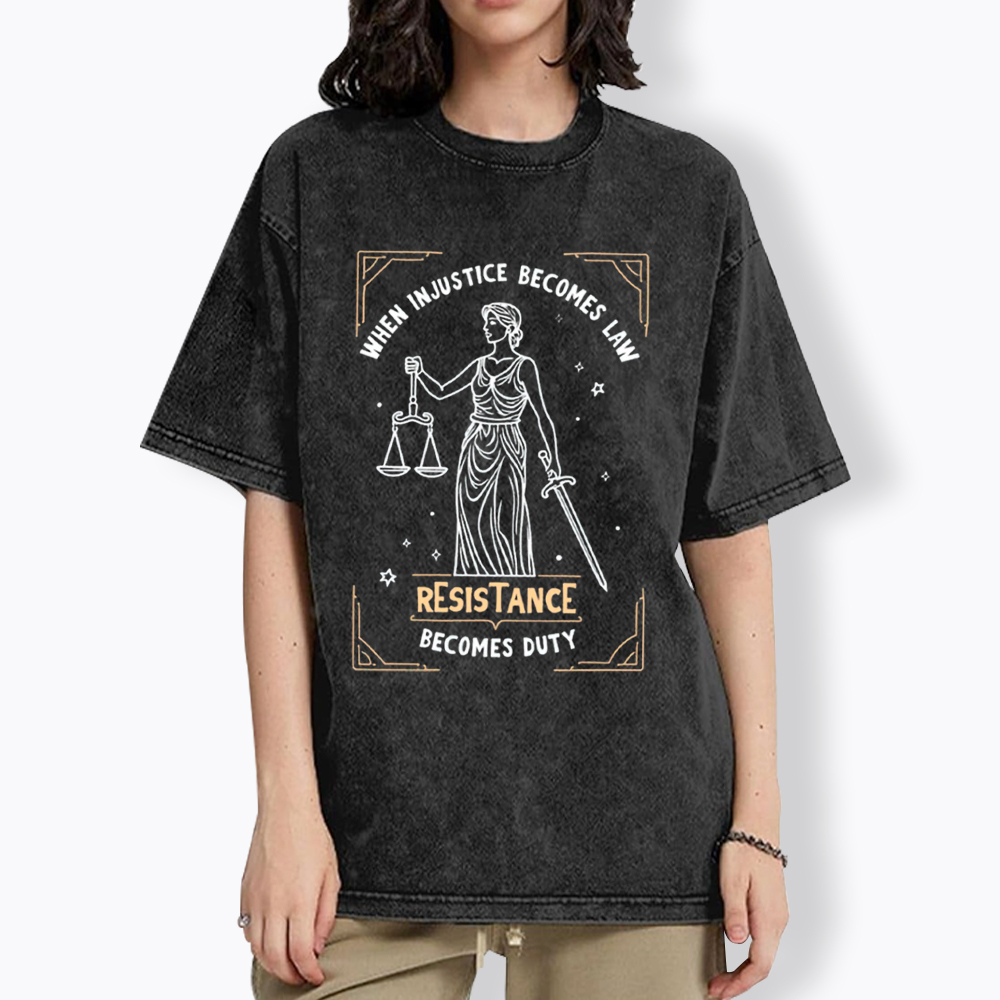 When Injustice Becomes Law Resistance Becomes Duty Washed T-Shirt
