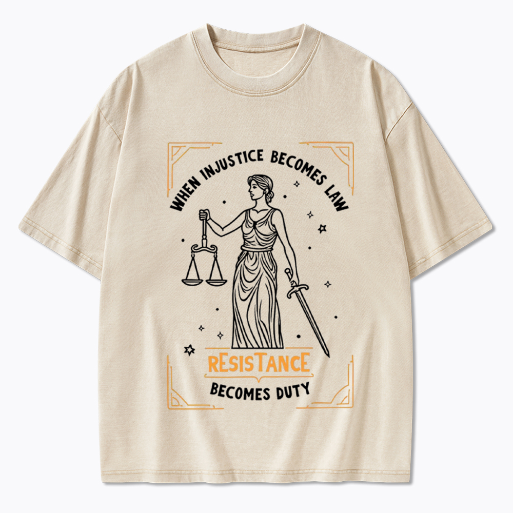 When Injustice Becomes Law Resistance Becomes Duty Washed T-Shirt
