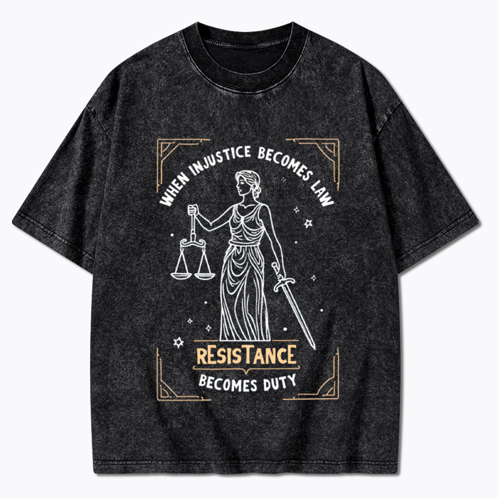 When Injustice Becomes Law Resistance Becomes Duty Washed T-Shirt