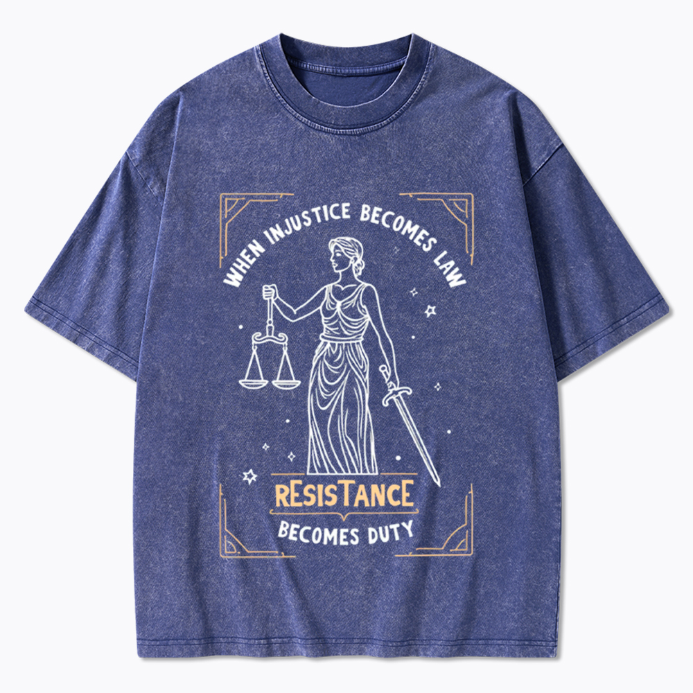 When Injustice Becomes Law Resistance Becomes Duty Washed T-Shirt