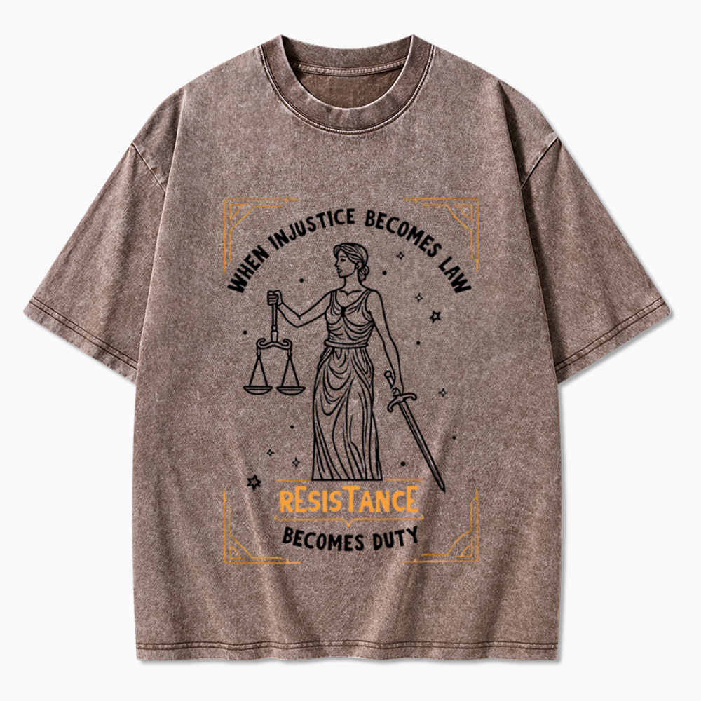 When Injustice Becomes Law Resistance Becomes Duty Washed T-Shirt