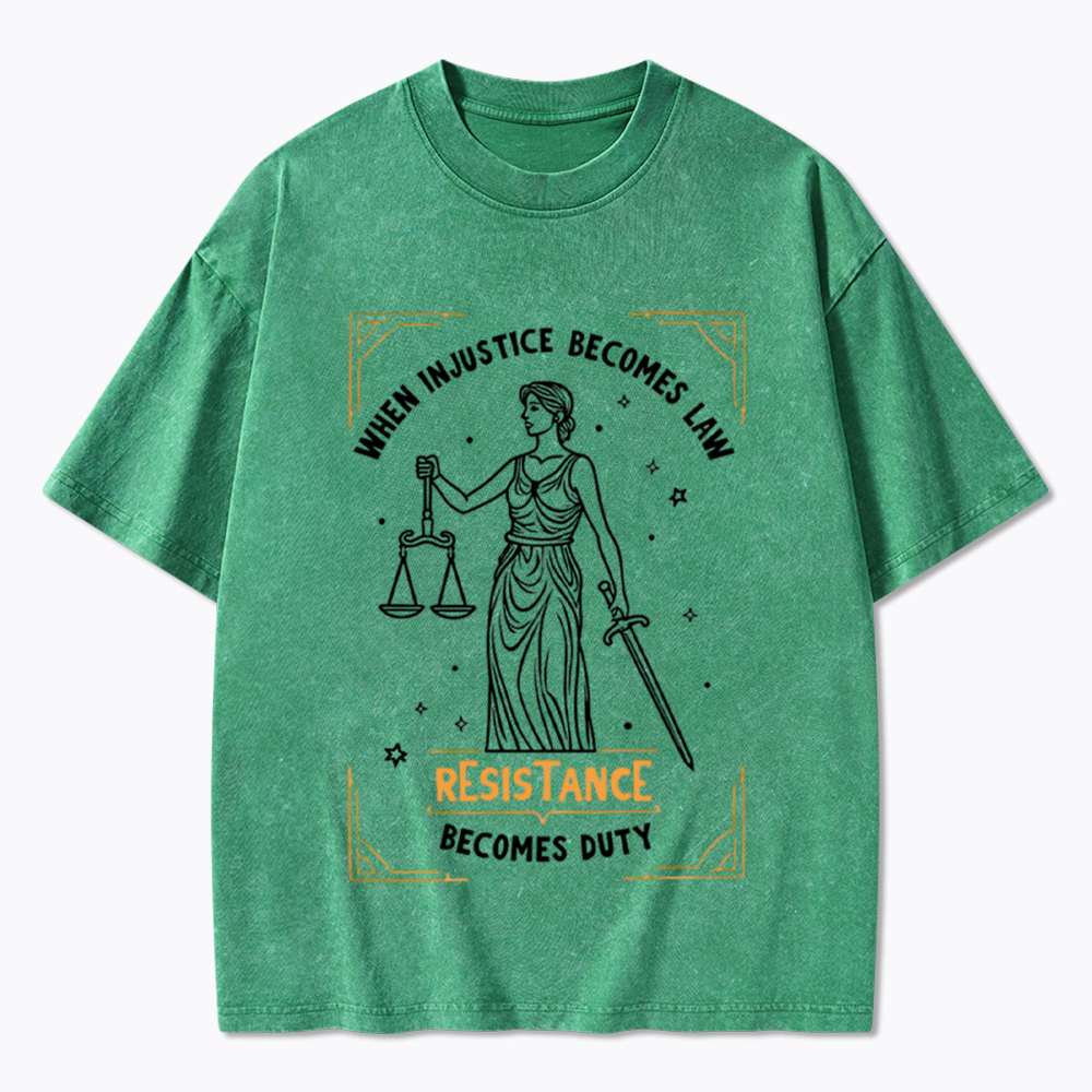 When Injustice Becomes Law Resistance Becomes Duty Washed T-Shirt